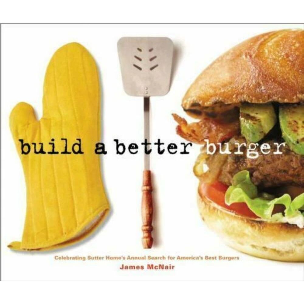 Build a Better Burger Cookbook James McNair